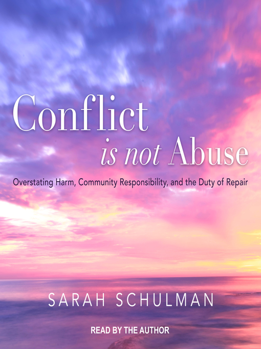 Title details for Conflict Is Not Abuse by Sarah Schulman - Available